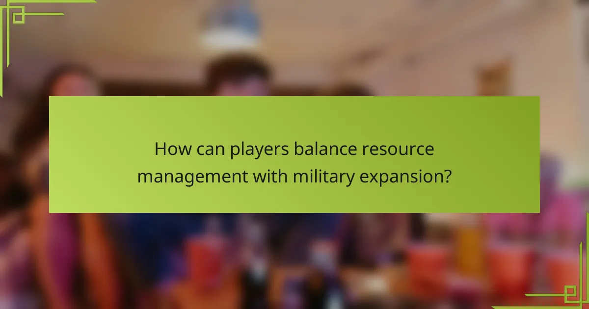 How can players balance resource management with military expansion?