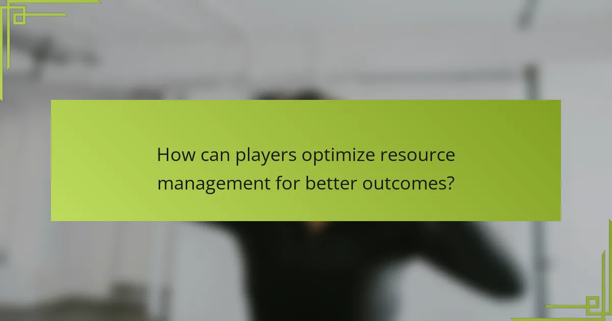 How can players optimize resource management for better outcomes?