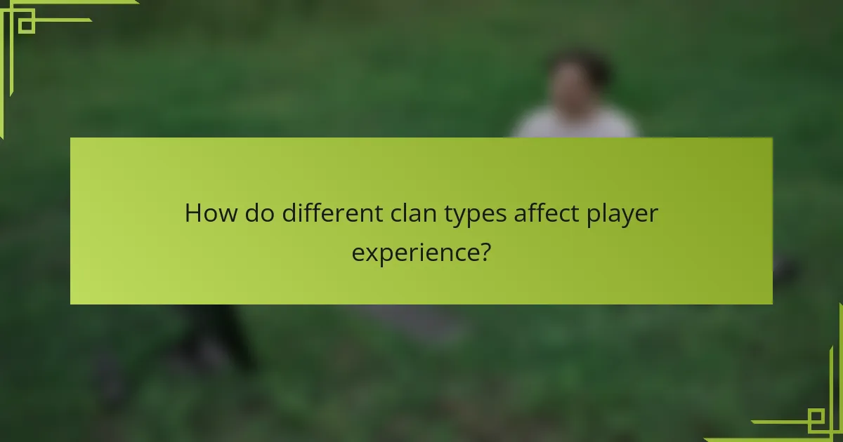 How do different clan types affect player experience?