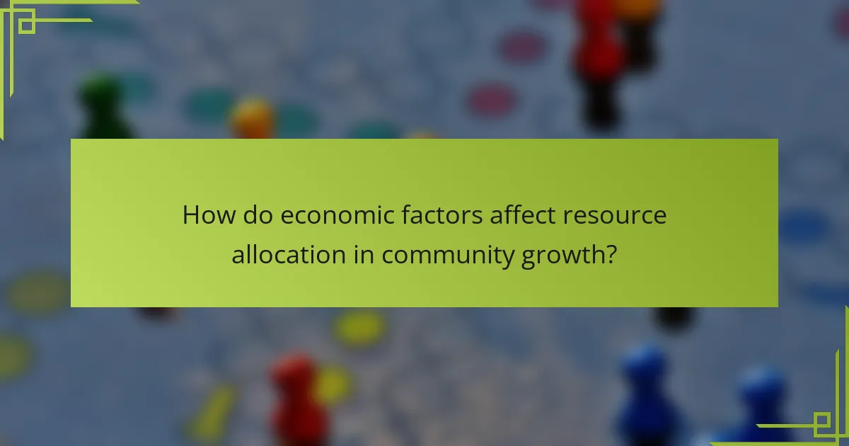 How do economic factors affect resource allocation in community growth?
