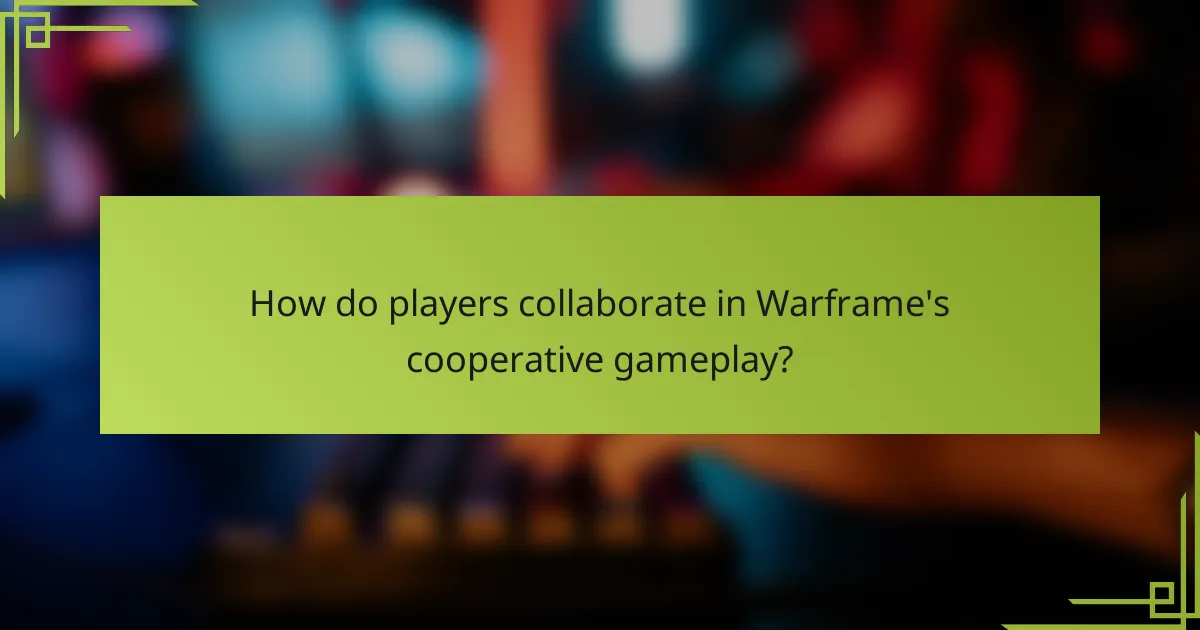 How do players collaborate in Warframe's cooperative gameplay?