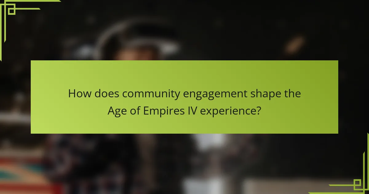 How does community engagement shape the Age of Empires IV experience?