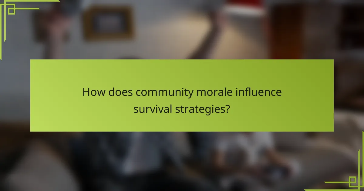 How does community morale influence survival strategies?