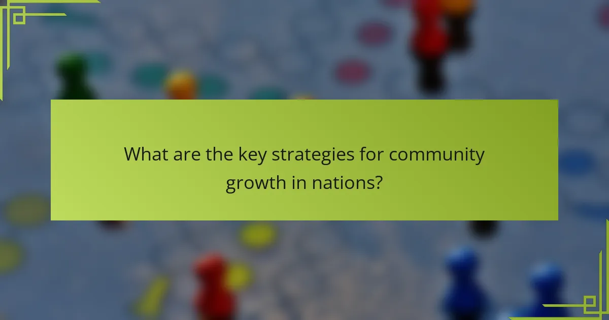 What are the key strategies for community growth in nations?