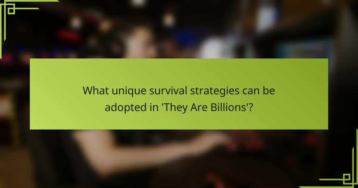 What unique survival strategies can be adopted in 'They Are Billions'?