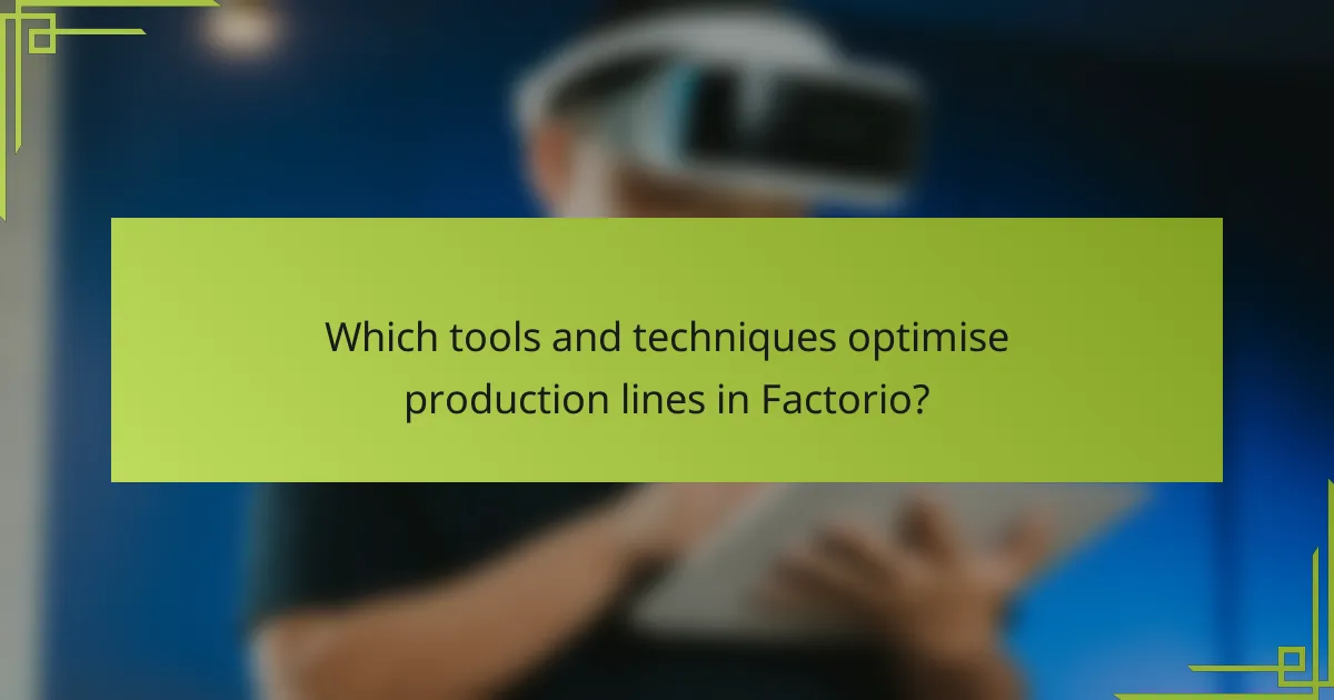 Which tools and techniques optimise production lines in Factorio?