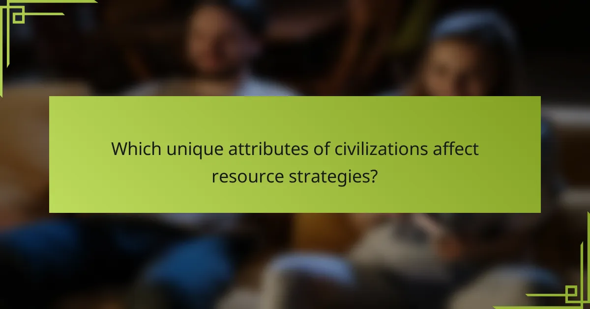 Which unique attributes of civilizations affect resource strategies?